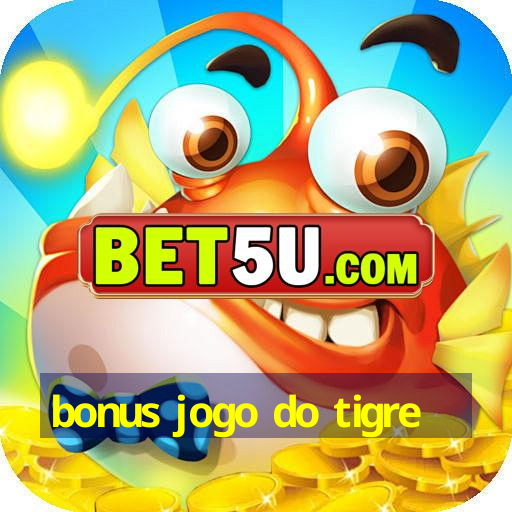 bonus jogo do tigre