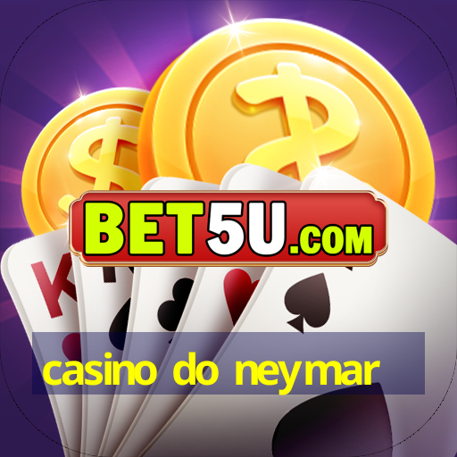 casino do neymar