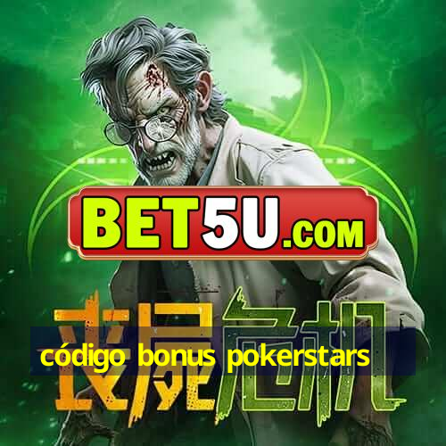 código bonus pokerstars