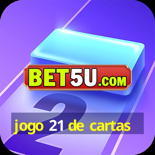 jogo 21 de cartas