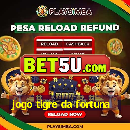 jogo tigre da fortuna