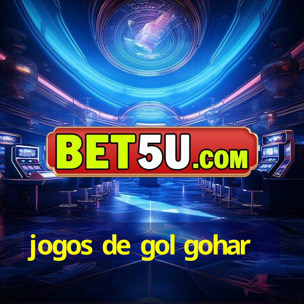 jogos de gol gohar