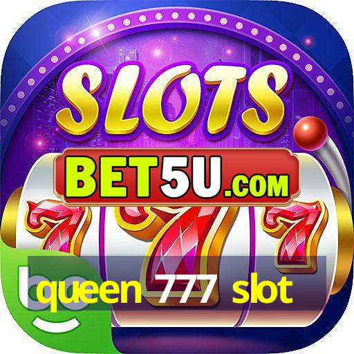 queen 777 slot