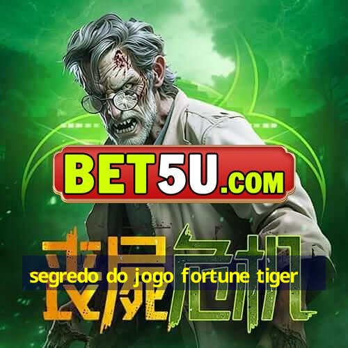 segredo do jogo fortune tiger