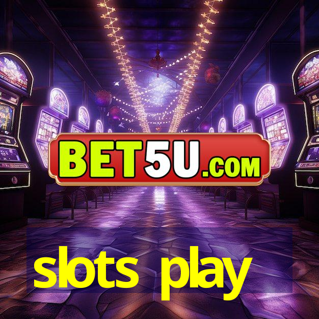 slots play