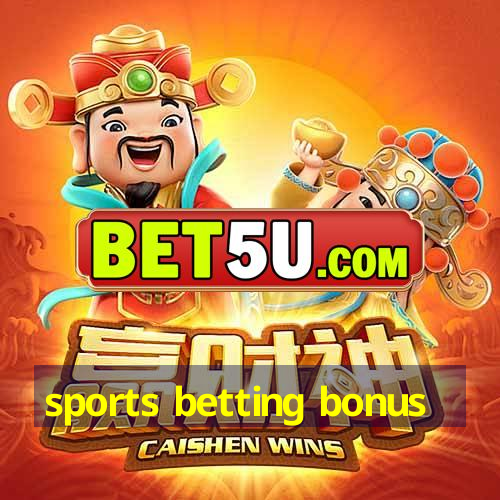 sports betting bonus