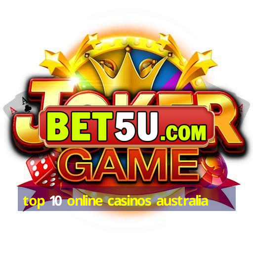 top 10 online casinos australia