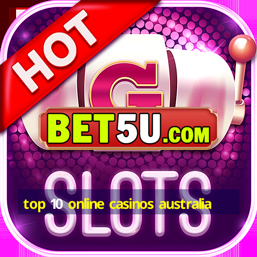 top 10 online casinos australia