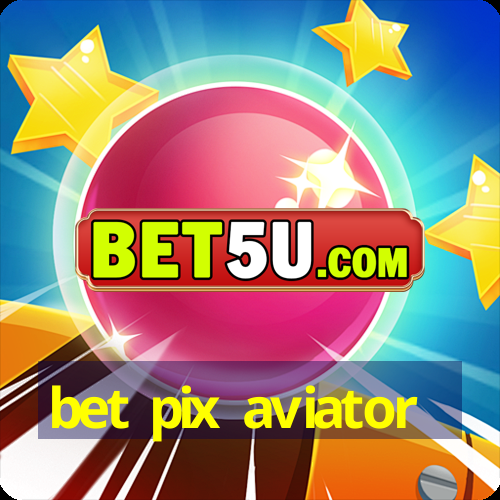 bet pix aviator