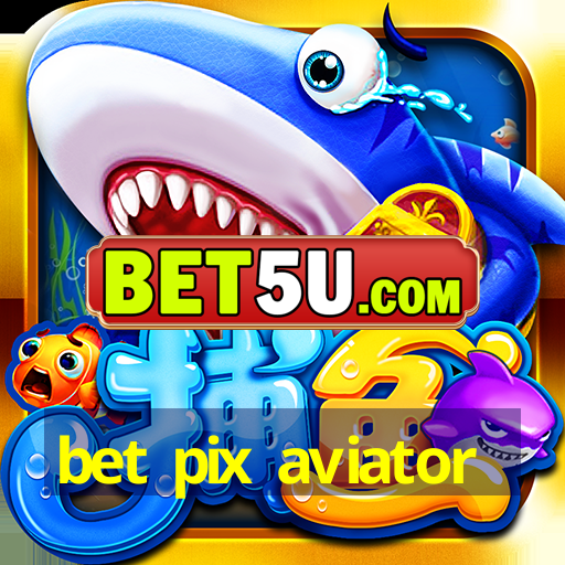 bet pix aviator